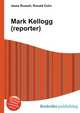 Mark Kellogg (reporter), Jesse Russell,Ronald Cohn 