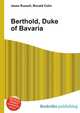 Berthold, Duke of Bavaria, Jesse Russell,Ronald Cohn 