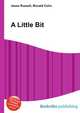 A Little Bit, Jesse Russell,Ronald Cohn 