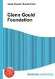 Glenn Gould Foundation, Jesse Russell,Ronald Cohn 
