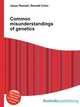 Common misunderstandings of genetics, Jesse Russell,Ronald Cohn 