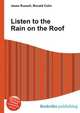 Listen to the Rain on the Roof, Jesse Russell,Ronald Cohn 