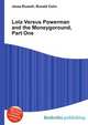 Lola Versus Powerman and the Moneygoround, Part One, Jesse Russell,Ronald Cohn 