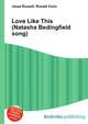 Love Like This (Natasha Bedingfield song), Jesse Russell,Ronald Cohn 
