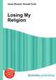 Losing My Religion, Jesse Russell,Ronald Cohn 