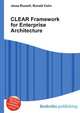 CLEAR Framework for Enterprise Architecture, Jesse Russell,Ronald Cohn 