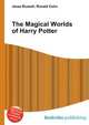 The Magical Worlds of Harry Potter, Jesse Russell,Ronald Cohn 