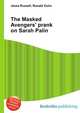 The Masked Avengers' prank on Sarah Palin, Jesse Russell,Ronald Cohn 