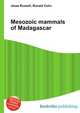 Mesozoic mammals of Madagascar, Jesse Russell,Ronald Cohn 