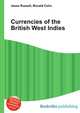 Currencies of the British West Indies, Jesse Russell,Ronald Cohn 