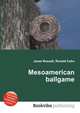 Mesoamerican ballgame, Jesse Russell,Ronald Cohn 