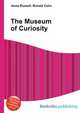 The Museum of Curiosity, Jesse Russell,Ronald Cohn 