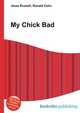 My Chick Bad, Jesse Russell,Ronald Cohn 