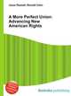 A More Perfect Union: Advancing New American Rights, Jesse Russell,Ronald Cohn 