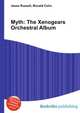 Myth: The Xenogears Orchestral Album, Jesse Russell,Ronald Cohn 