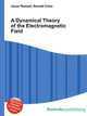 A Dynamical Theory of the Electromagnetic Field, Jesse Russell,Ronald Cohn 