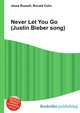 Never Let You Go (Justin Bieber song), Jesse Russell,Ronald Cohn 