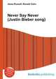 Never Say Never (Justin Bieber song), Jesse Russell,Ronald Cohn 