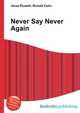 Never Say Never Again, Jesse Russell,Ronald Cohn 