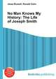 No Man Knows My History: The Life of Joseph Smith, Jesse Russell,Ronald Cohn 