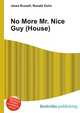 No More Mr. Nice Guy (House), Jesse Russell,Ronald Cohn 