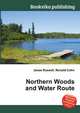 Northern Woods and Water Route, Jesse Russell,Ronald Cohn 