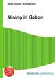 Mining in Gabon, Jesse Russell,Ronald Cohn 