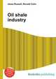 Oil shale industry, Jesse Russell,Ronald Cohn 