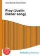 Pray (Justin Bieber song), Jesse Russell,Ronald Cohn 