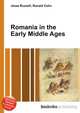 Romania in the Early Middle Ages, Jesse Russell,Ronald Cohn 