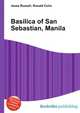 Basilica of San Sebastian, Manila, Jesse Russell,Ronald Cohn 