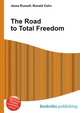 The Road to Total Freedom, Jesse Russell,Ronald Cohn 