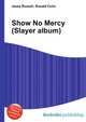 Show No Mercy (Slayer album), Jesse Russell,Ronald Cohn 