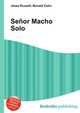 Senor Macho Solo, Jesse Russell,Ronald Cohn 
