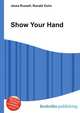 Show Your Hand, Jesse Russell,Ronald Cohn 