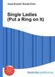 Single Ladies (Put a Ring on It), Jesse Russell,Ronald Cohn 