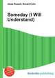 Someday (I Will Understand), Jesse Russell,Ronald Cohn 