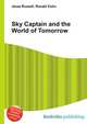 Sky Captain and the World of Tomorrow, Jesse Russell,Ronald Cohn 