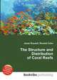 The Structure and Distribution of Coral Reefs, Jesse Russell,Ronald Cohn 