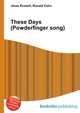 These Days (Powderfinger song), Jesse Russell,Ronald Cohn 