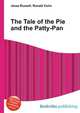 The Tale of the Pie and the Patty-Pan, Jesse Russell,Ronald Cohn 