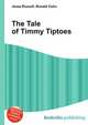 The Tale of Timmy Tiptoes, Jesse Russell,Ronald Cohn 
