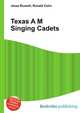 Texas A&M Singing Cadets, Jesse Russell,Ronald Cohn 