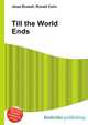 Till the World Ends, Jesse Russell,Ronald Cohn 