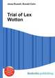 Trial of Lex Wotton, Jesse Russell,Ronald Cohn 