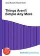 Things Aren't Simple Any More, Jesse Russell,Ronald Cohn 