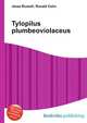 Tylopilus plumbeoviolaceus, Jesse Russell,Ronald Cohn 