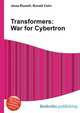 Transformers: War for Cybertron, Jesse Russell,Ronald Cohn 