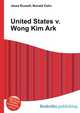 United States v. Wong Kim Ark, Jesse Russell,Ronald Cohn 