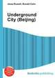 Underground City (Beijing), Jesse Russell,Ronald Cohn 